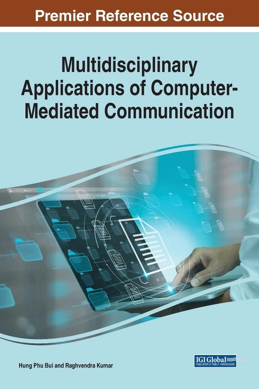 Multidisciplinary Applications of Computer-Mediated Communication (Advances in Wireless Technologies and Telecommunication)
