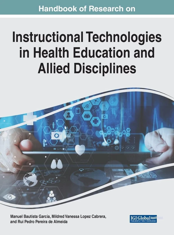 Instructional Technologies in Health Education and Allied Disciplines (Advances in Medical Education, Research and Ethics)