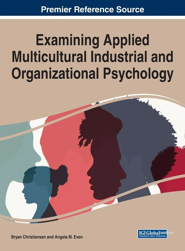 Handbook of Research on Examining Applied Multicultural Industrial and Organizational Psychology