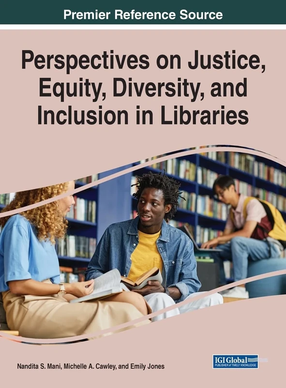 Perspectives on Justice, Equity, Diversity, and Inclusion in Libraries (Advances in Library and Information Science)