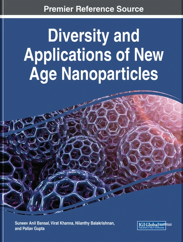 Diversity and Applications of New Age Nanoparticles (Advances in Chemical and Materials Engineering)