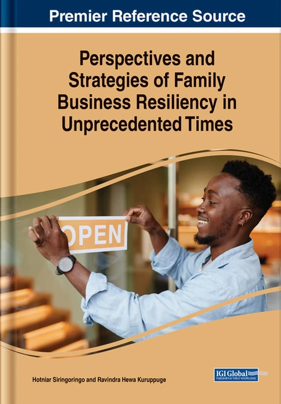 Perspectives and Strategies of Family Business Resiliency in Unprecedented Times