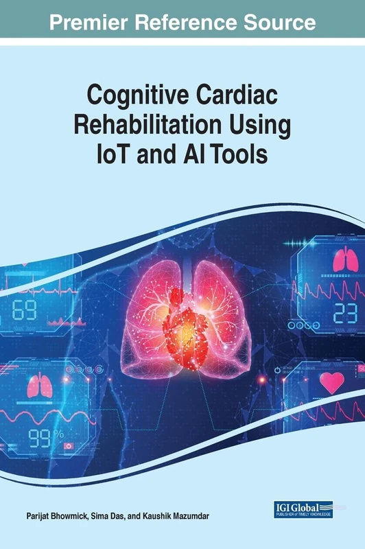 Cognitive Cardiac Rehabilitation Using IoT and AI Tools (Advances in Medical Diagnosis, Treatment, and Care)