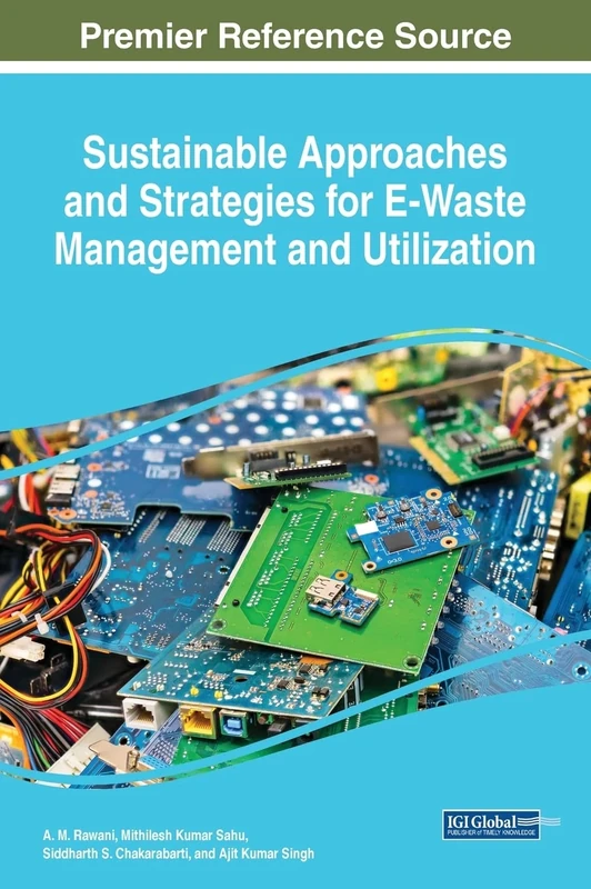 Sustainable Approaches and Strategies for E-Waste Management and Utilization (Practice, Progress, and Proficiency in Sustainability)