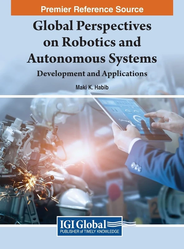 Global Perspectives on Robotics and Autonomous Systems: Development and Applications (Advances in Computational Intelligence and Robotics)