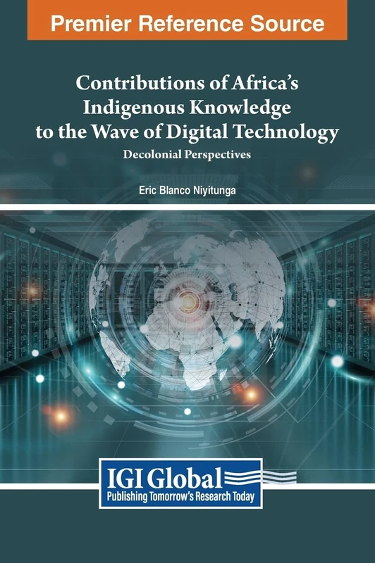 Contributions of Africa's Indigenous Knowledge to the Wave of Digital Technology: Decolonial Perspectives