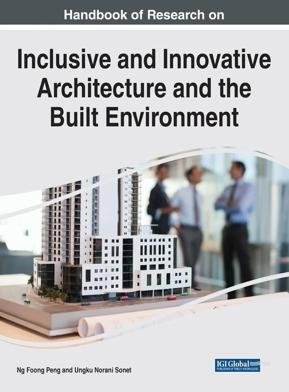Handbook of Research on Inclusive and Innovative Architecture and the Built Environment (Advances in Civil and Industrial Engineering)