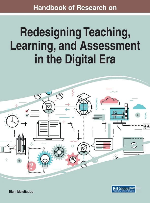 Handbook of Research on Redesigning Teaching, Learning, and Assessment in the Digital Era (Advances in Educational Technologies and Instructional Design (Aetid) Book Series)