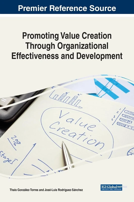 Promoting Value Creation Through Organizational Effectiveness and Development (Advances in Human Resources Management and Organizational Development)