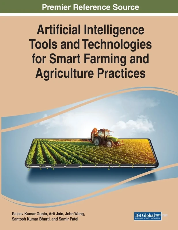 Artificial Intelligence Tools and Technologies for Smart Farming and Agriculture Practices (Practice, Progress, and Proficiency in Sustainability)