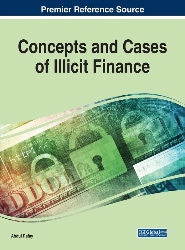 Concepts and Cases of Illicit and Illegitimate Finance (Premier Reference Source: Advances in Finance, Accounting, and Economics)