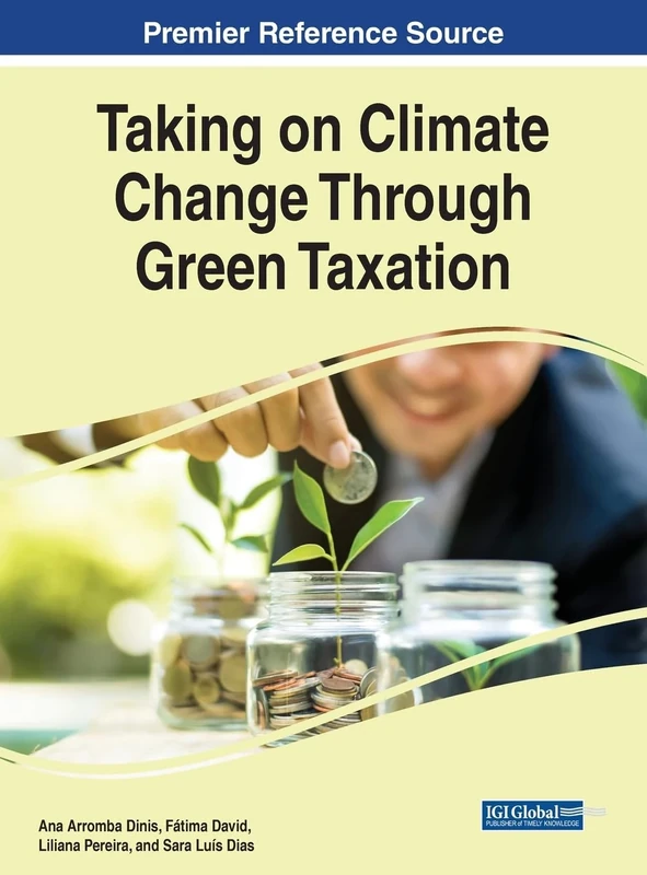 Taking on Climate Change Through Green Taxation (Advances in Public Policy and Administration (Appa) Book Series)