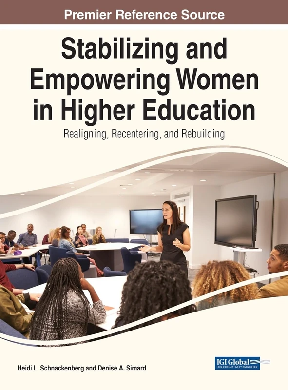Stabilizing and Empowering Women in Higher Education: Realigning, Recentering, and Rebuilding