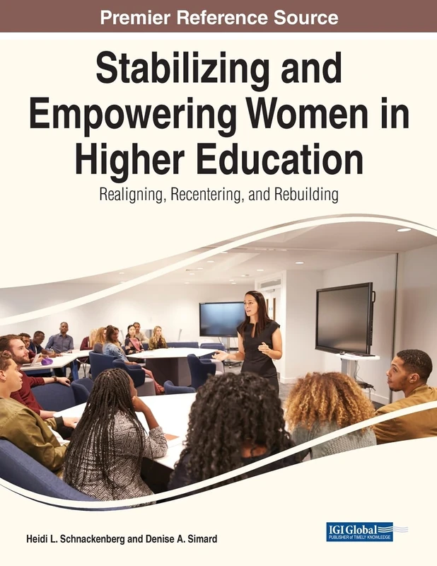 Stabilizing and Empowering Women in Higher Education: Realigning, Recentering, and Rebuilding