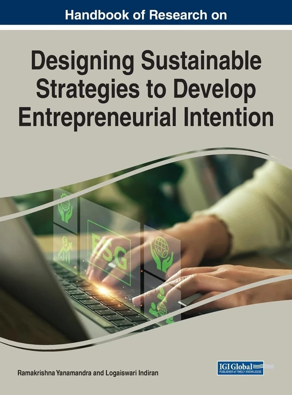 Handbook of Research on Designing Sustainable Strategies to Develop Entrepreneurial Intention (e-Book Collection - Copyright 2024)