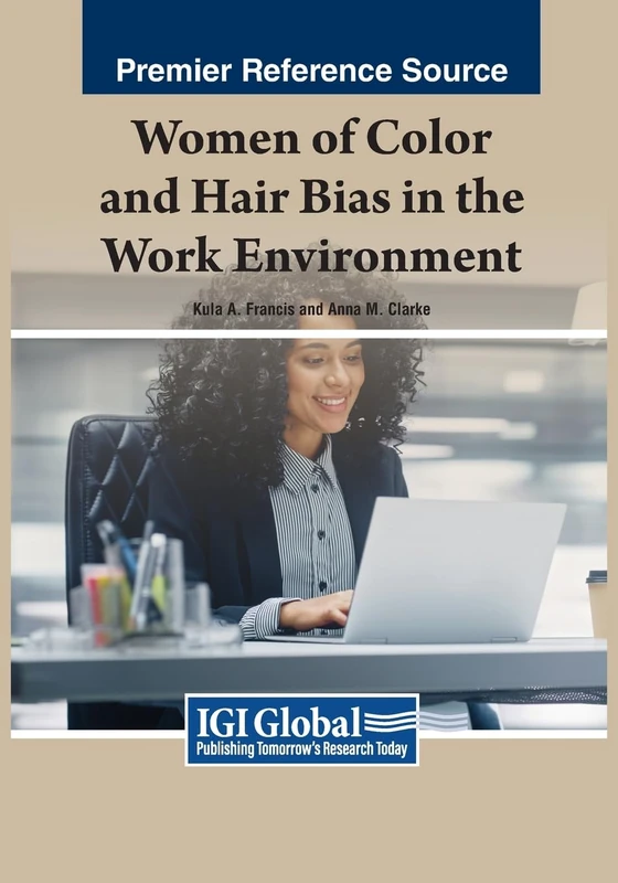 Women of Color and Hair Bias in the Work Environment (Advances in Human Resources Management and Organizational Development)