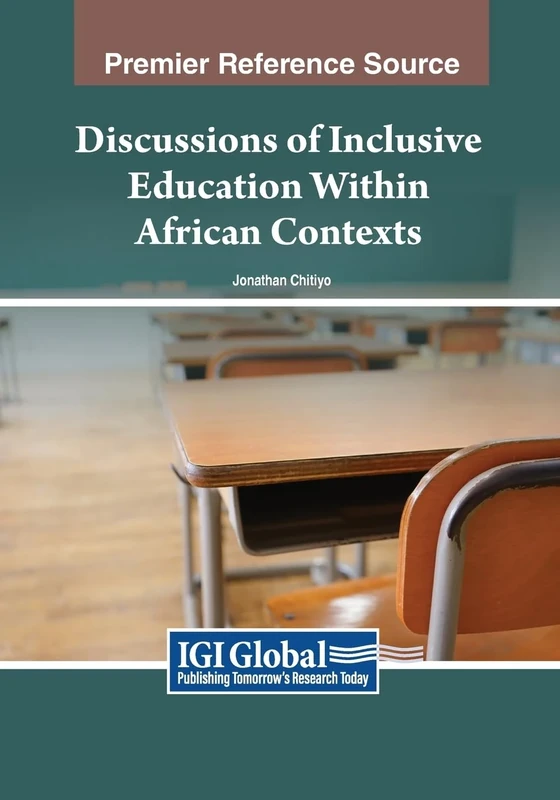 Discussions of Inclusive Education Within African Contexts (Advances in Educational Marketing, Administration, and Leadership)