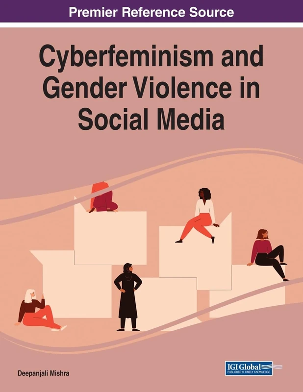 Cyberfeminism and Gender Violence in Social Media (Premier Reference Source: Advances in Human and Social Aspects of Technology)