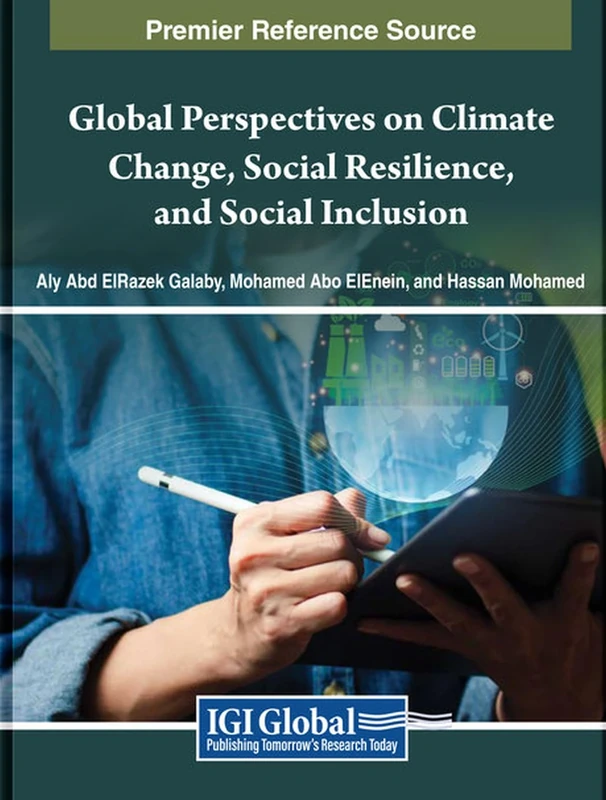 Global Perspectives on Climate Change, Social Resilience, and Social Inclusion (Premier Reference Source: Practice, Progress, and Proficiency in Sustainability)