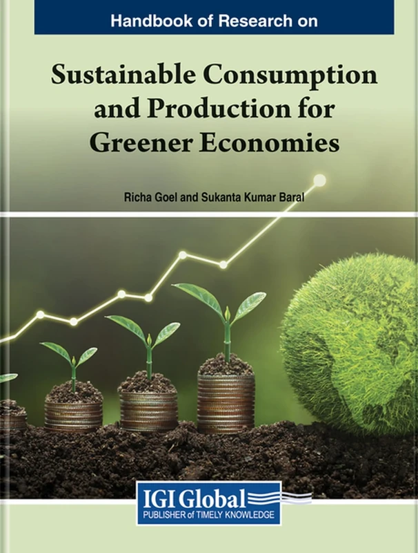 Sustainable Consumption and Production for Greener Economies (Handbook of Research on Advances in Business Strategy and Competitive Advantage)