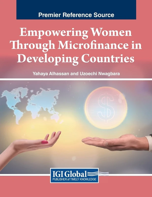 Empowering Women Through Microfinance in Developing Countries (Advances in Finance, Accounting, and Economics (Afae) Book Series)