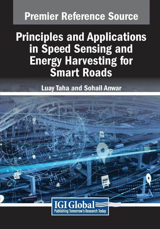 Principles and Applications in Speed Sensing and Energy Harvesting for Smart Roads (Advances in Civil and Industrial Engineering)
