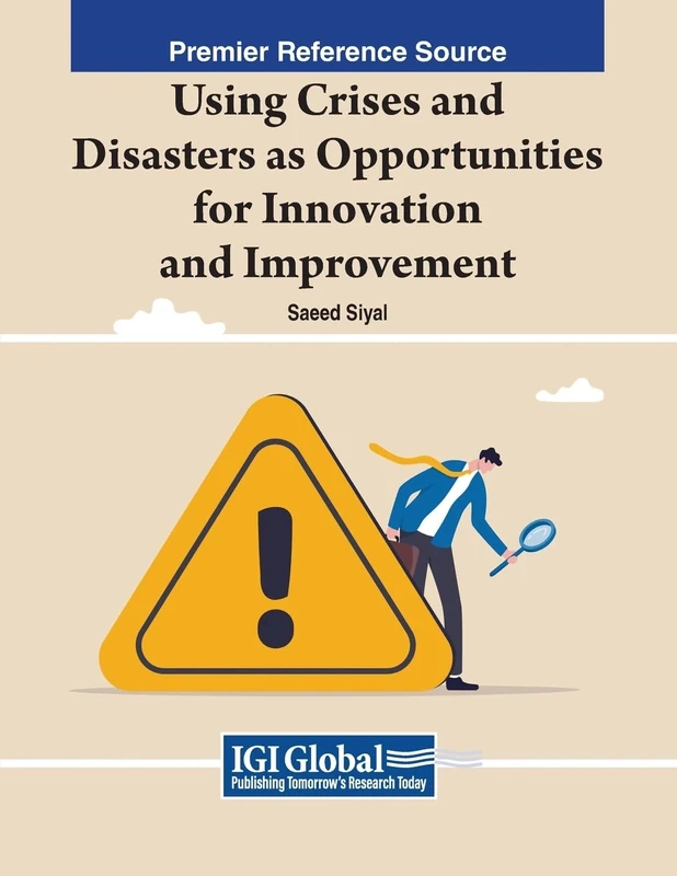 Using Crises and Disasters as Opportunities for Innovation and Improvement (Advances in Public Policy and Administration)