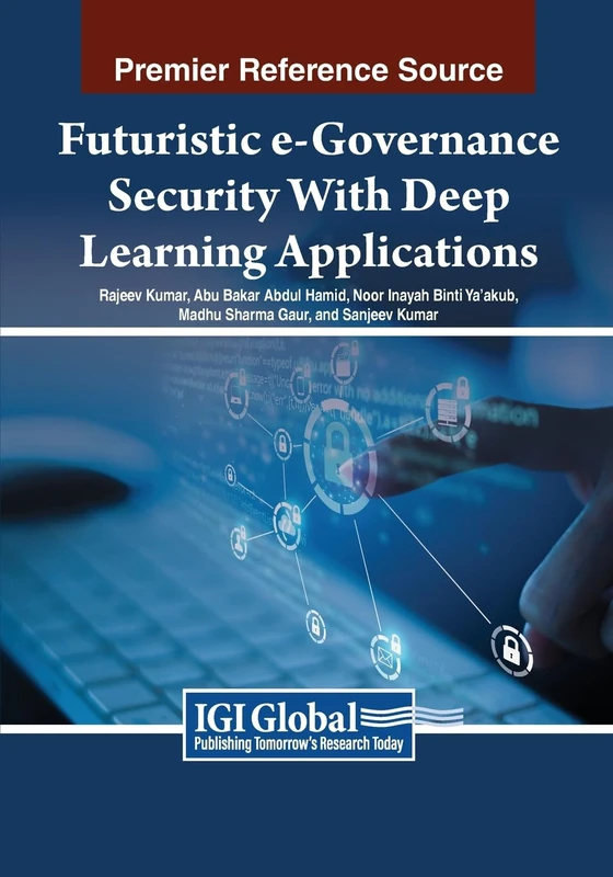 Futuristic e-Governance Security With Deep Learning Applications (Advances in Electronic Government, Digital Divide, and Regional Development)