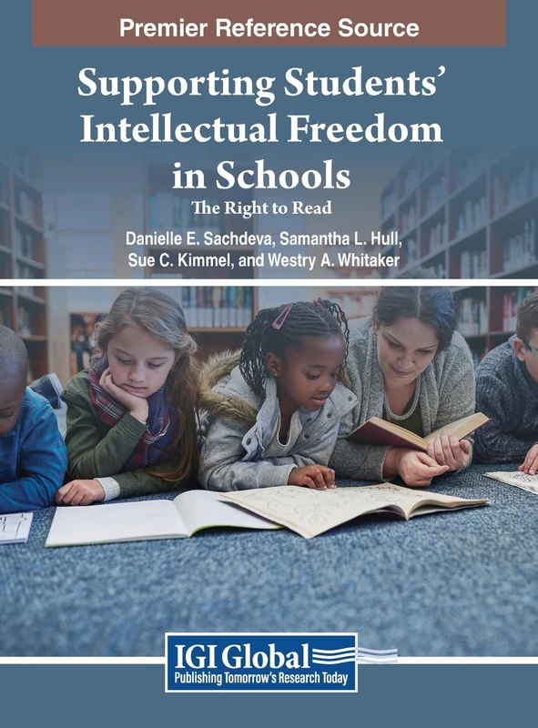Supporting Students' Intellectual Freedom in Schools: The Right to Read (Advances in Educational Marketing, Administration, and Leadership)