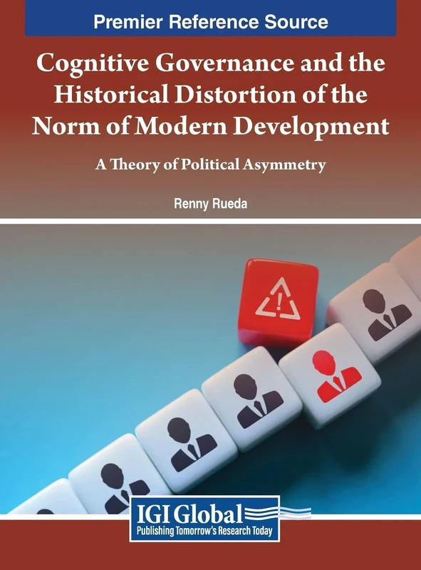 Cognitive Governance and the Historical Distortion of the Norm of Modern Development: A Theory of Political Asymmetry