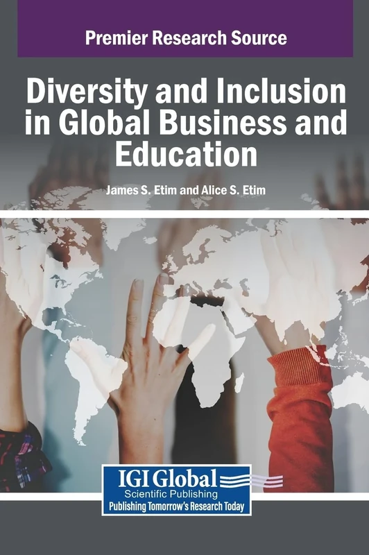 Handbook of Research on Diversity and Inclusion in Global Business and Education (e-Book Collection - Copyright 2024)
