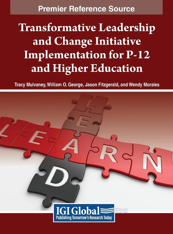 Transformative Leadership and Change Initiative Implementation for P-12 and Higher Education (Advances in Educational Marketing, Administration, and Leadership)