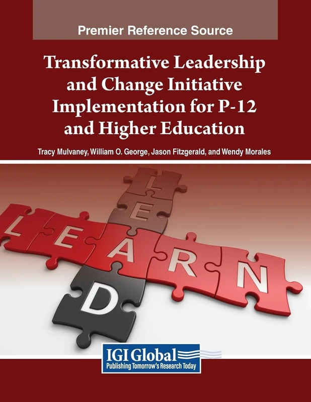 Transformative Leadership and Change Initiative Implementation for P-12 and Higher Education (Advances in Educational Marketing, Administration, and Leadership)