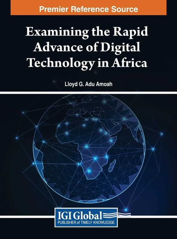 Examining the Rapid Advance of Digital Technology in Africa (Advances in It Standards and Standardization Research)