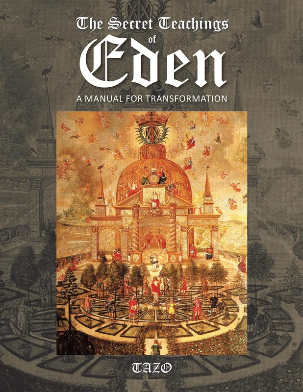 The Secret Teachings of Eden: A Manual for Transformation