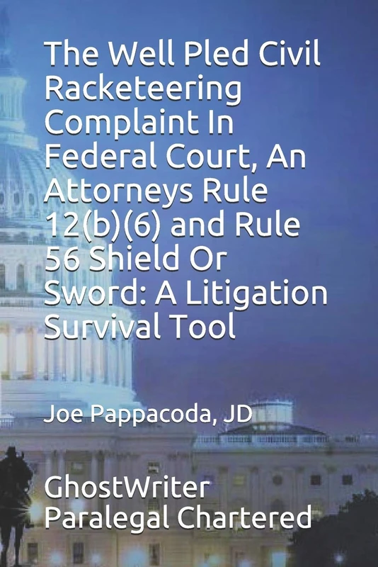 The Well Pled Civil Racketeering Complaint In Federal Court, An Attorneys Rule 12(b)(6) and Rule 56 Shield Or Sword: A Litigation Survival Tool: 1 - Image 1