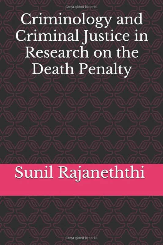 Criminology and Criminal Justice in Research on the Death Penalty: Criminology and Criminal Justice in Research on the Death Penalty (4)