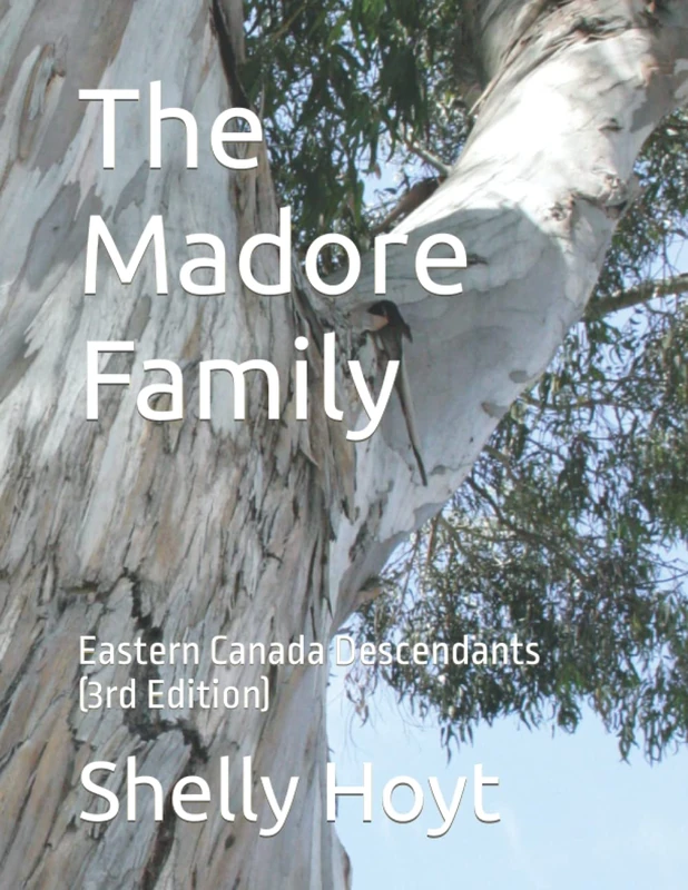 The Madore Family: Eastern Canada Descendants (Shelly Hoyt Genealogy)