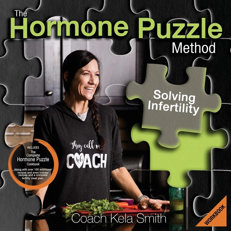 The Hormone Puzzle Method: Solving Infertility Workbook: Includes The Complete Hormone Puzzle Cookbook along with over 100 additional recipes and even ... recipes and a complete fertility meal plan
