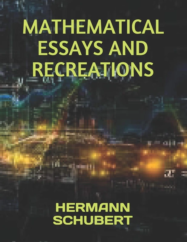 MATHEMATICAL ESSAYS AND RECREATIONS