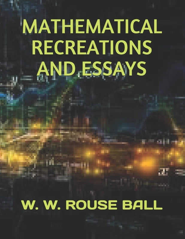 MATHEMATICAL RECREATIONS AND ESSAYS