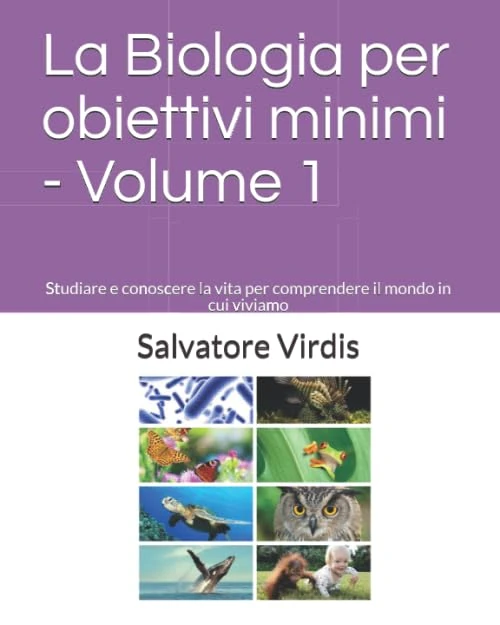 La Biologia per obiettivi minimi - Volume 1: Studiare e conoscere la vita per comprendere il mondo in cui viviamo - Image 1