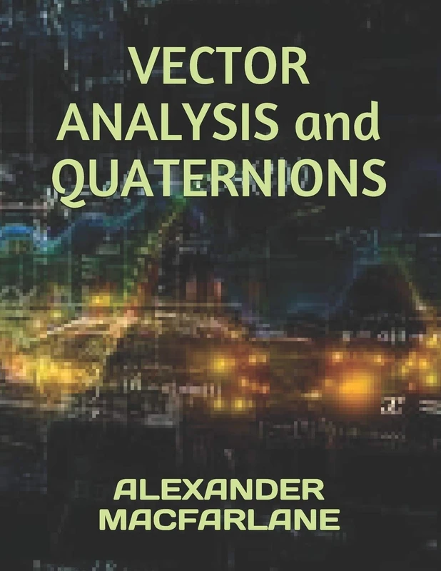 VECTOR ANALYSIS and QUATERNIONS