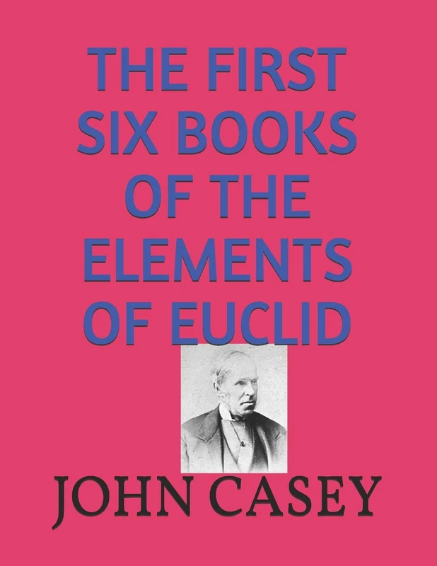 THE FIRST SIX BOOKS OF THE ELEMENTS OF EUCLID
