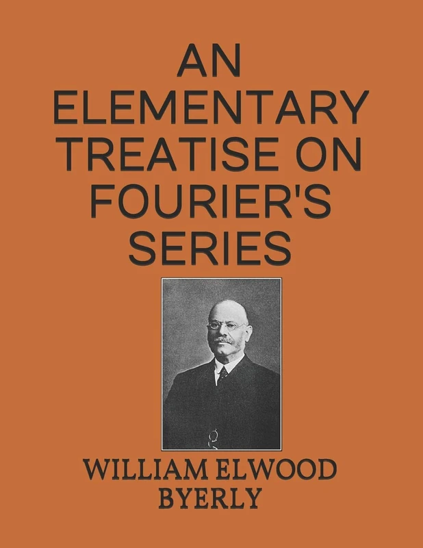 AN ELEMENTARY TREATISE ON FOURIER'S SERIES