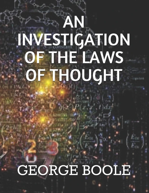 AN INVESTIGATION OF THE LAWS OF THOUGHT