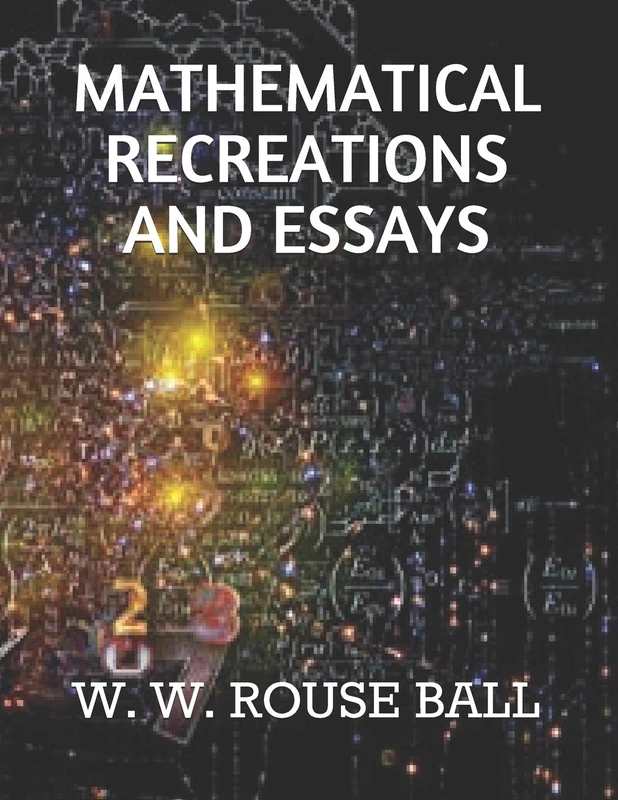 MATHEMATICAL RECREATIONS AND ESSAYS
