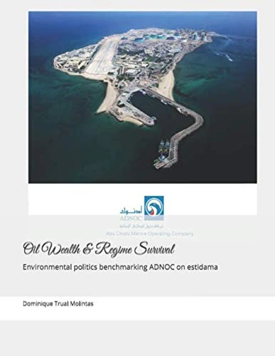Oil Wealth & Regime Survival: Environmental politics benchmarking ADNOC estidama