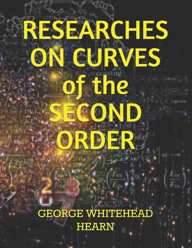 RESEARCHES ON CURVES of the SECOND ORDER