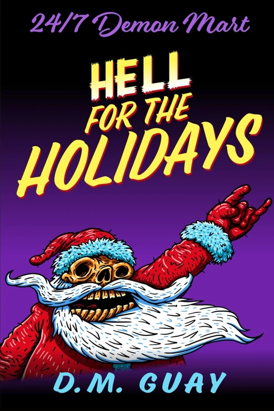 Hell for the Holidays: A 24/7 Demon Mart Christmas Special (24/7 Demon Mart Stories)